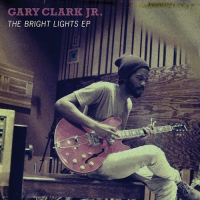 Gary Clark Jr: Bright Lights EP