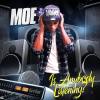 Moe : “Is Anybody Listening.”