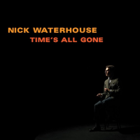 (New Release) Nick Waterhouse: Time’s All Gone