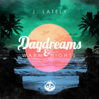 J. Lately: Daydreams & Warm Nights