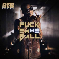 B.o.B: Fuck Em We Ball