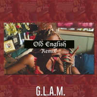 G.L.A.M – Old English (Remix)