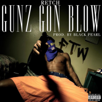 RETCH – Gunz Gon Blow