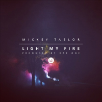 Mickey Taelor – “Light My Fire”