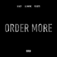 G – Eazy – “Order More” (Remix) Feat. Lil Wayne & Yo Gotti